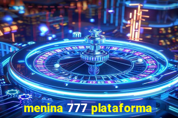 menina 777 plataforma